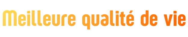 Meilleure qualité de vie